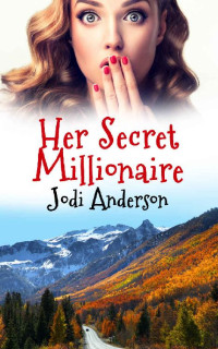 Jodi Anderson [Anderson, Jodi] — Her Secret Millionaire (Love, Laughter & Secrets 02)