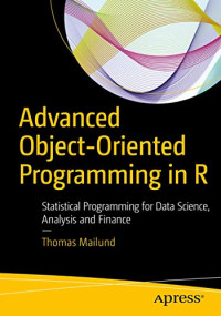 Thomas Mailund — Advanced Object-Oriented Programming in R