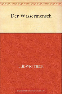 Tieck, Ludwig — Der Wassermensch