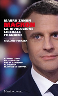 Mauro Zanon — Macron: La rivoluzione liberale francese