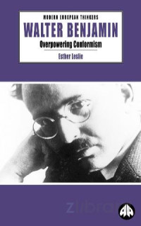 Walter Benjamin — Overpowering Conformism