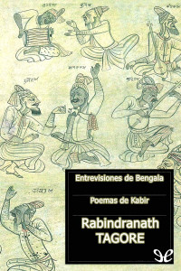 Rabindranath Tagore — Entrevisiones de Bengala - Poemas de Kabir