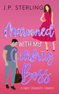 J.P. Sterling — Marooned With My Celebrity Boss (Bosses and Billionaires)