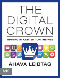 Ahava Leibtag — The Digital Crown: Winning at Content on the Web