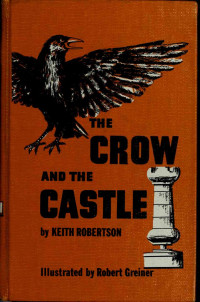 Keith Robertson, Robert Greiner (Illustrator) — The Crow and the Castle