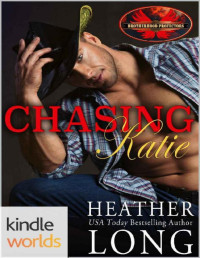 Heather Long [Long, Heather] — Brotherhood Protectors: Chasing Katie (Kindle Worlds Novella)