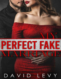 David Levy — My Perfect Fake Marriage: A Fake Marriage Romance (Forbidden Billionaires Book 2)