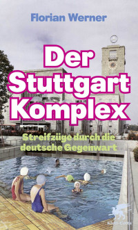 Florian Werner; — Der Stuttgart-Komplex