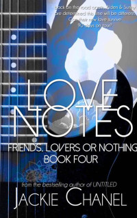 Chanel, Jackie — Love Notes (Friends Lovers or Nothing Book 4)