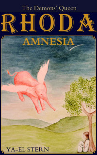 YA-EL STERN — RHODA - The Demons' Queen: Amnesia ( Book 1)