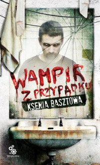 BASZTOWA KSENIA — Wampir z przypadku