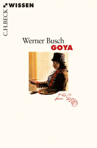 Werner Busch; — Goya