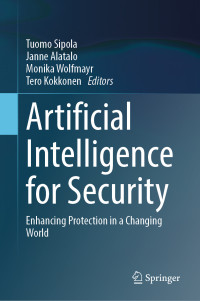 Tuomo Sipola & Janne Alatalo & Monika Wolfmayr & Tero Kokkonen — Artificial Intelligence for Security: Enhancing Protection in a Changing World