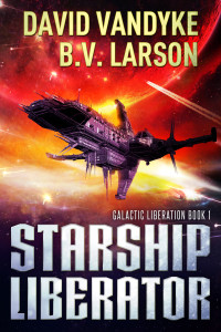 B.V. Larson, David VanDyke — Starship Liberator (Galactic Liberation Book 1)