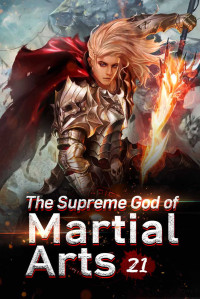 Mobo Reader & Wo Chi Mian Bao — The Supreme God of Martial Arts 21: Pursued By A Primal Holy Realm Master (Living Martial Legend: A Cultivaion Novel)