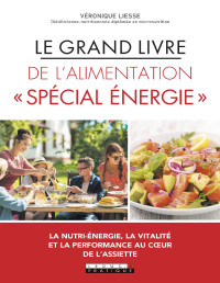 Véronique Liesse — Le Grand livre de l'alimentation « Spécial énergie »