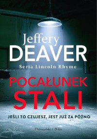 Jeffery Deaver — Pocałunek stali