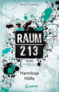 Crossing, Ami — Raum 213 Bd. 01 - Harmlose Hölle