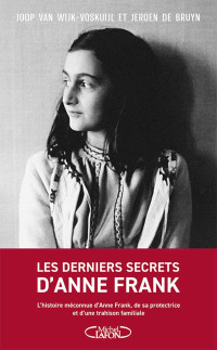 Joop van Wijk-Voskuijl & Jeroen De Bruyn — Les derniers secrets d'Anne Frank