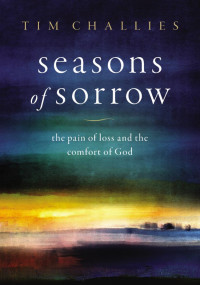 Tim Challies; — Seasons of Sorrow