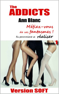 Ann Blanc — The addicts Saison 1: Version soft