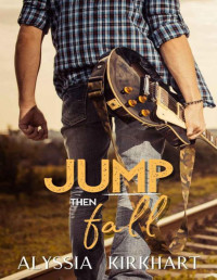 Alyssia Kirkhart [Kirkhart, Alyssia] — Jump Then Fall