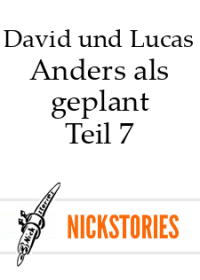 David und Lucas — Anders als geplant - Teil 7