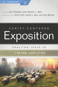 James Shaddix;Dr. Daniel L. Akin; & Dr. Daniel L. Akin — Exalting Jesus in 2 Peter, Jude