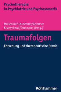 Julia Müller, Martina Ruf-Leuschner, Bernhard Grimmer, Christine Knaevelsrud, Gerhard Dammann, (Hrsg.) — Traumafolgen. Forschung und therapeutische Praxis