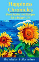 Jim Thomas & Mary Jane Kasliner & Belinda Mendoza [Thomas, Jim & Kasliner, Mary Jane & Mendoza, Belinda] — Happiness Chronicles: Short Stories and Recipes for a Happy Life
