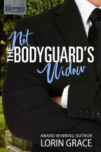 Lorin Grace [Grace, Lorin] — Not The Bodyguard's Widow: Sweet Bodyguard Romance (Hastings Security #2)