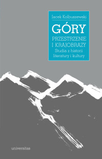 Jacek Kolbuszewski; — Gry przestrzenie i krajobrazy. Studia z historii literatury i kultury