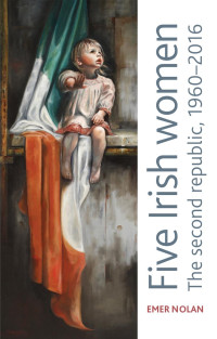 Emer Nolan — Five Irish women: The second republic, 1960–2016