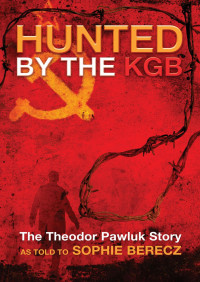 Sophie Berecz — Hunted By The KGB: the Theodor Pawluk story