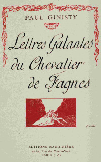 Paul Ginisty — Lettres galantes du chevalier de Fagnes