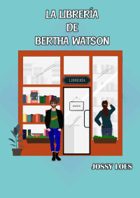 Jossy Loes — La librería de Bertha Watson