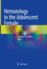 Lakshmi V. Srivaths (Editor) — Hematology in the Adolescent Female
