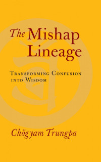 Chogyam Trungpa — The Mishap Lineage