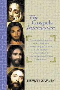 Kermit Zarley; — The Gospels Interwoven