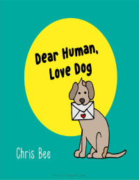 Chris Bee — Dear Human, Love Dog