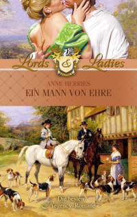 Herries, Anne [Herries, Anne] — Lords & Ladies - Ein Mann von Ehre