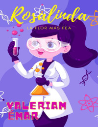 Valeriam Emar — Rosalinda, la flor mas fea