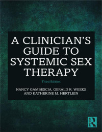 Gambescia, Nancy, Weeks, Gerald R., Hertlein, Katherine M., Routledge, Gambescia, Nancy — Clinician's Guide To Systemic Sex Therapy 3rd