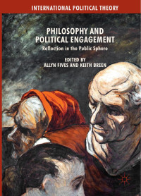 Allyn Fives & Keith Breen — Philosophy and Political Engagement: Reflection in the Public Sphere