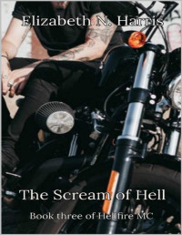 Elizabeth N. Harris — The Scream of Hell (Hellfire MC Book 3)