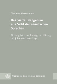 Clemens Wassermann; — Das vierte Evangelium aus Sicht der semitischen Sprachen