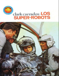 Clark Carrados [Carrados, Clark] — Los super-robots