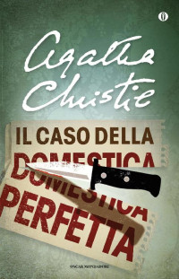 Agatha Christie [Christie, Agatha] — Il caso della domestica perfetta e altre storie