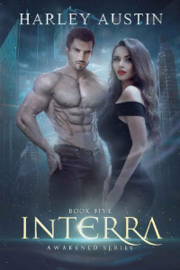 Harley Austin [Austin, Harley] — Interra (Awakened Series Book 5)