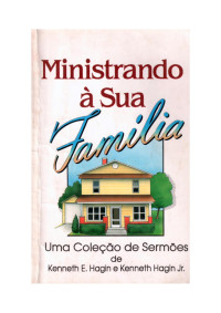 Kenneth E. Hagin e Kenneth Hagin Jr. — Ministrando à Sua Família